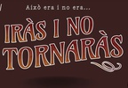 Viu la cultura: Juguem a Iràs i no Tornaràs!